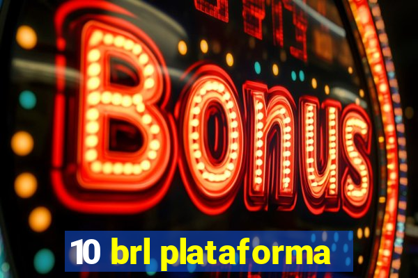 10 brl plataforma